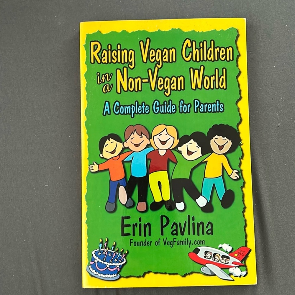 Raising Vegan Children in a non-Vegan World by Erin Pavlina, a guide for parents